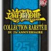 YuGiOh booster Rarity 2 FR Collection Rarete II du 25e Anniversaire | Jeux Toulon L'Atanière